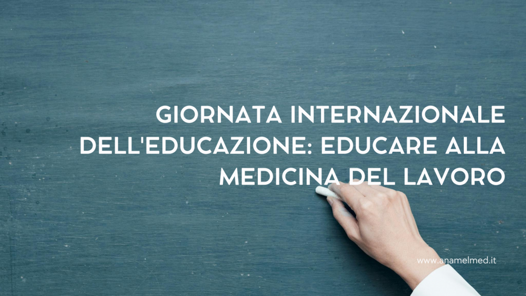 Giornata internazionale dell'educazione: educare alla medicina del lavoro