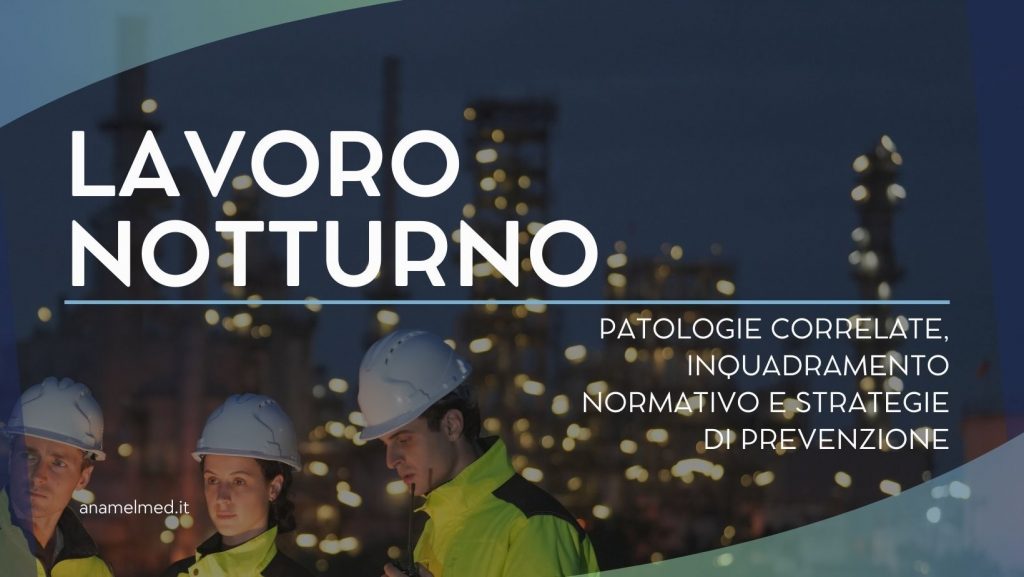 Lavoro notturno patologie correlate, inquadramento normativo e strategie di prevenzione
