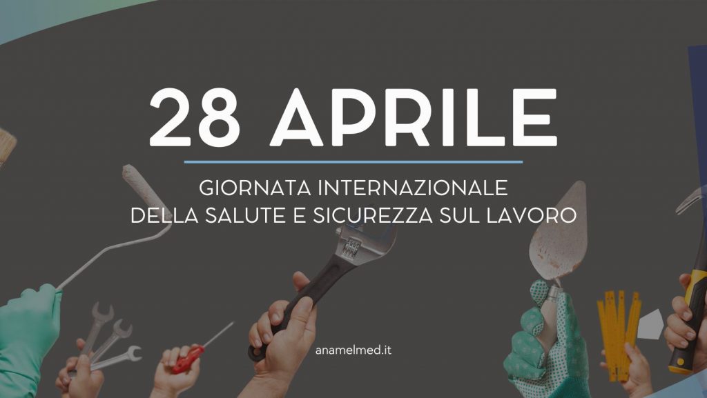 28 aprile 2026, Giornata internazionale della salute e sicurezza sul lavoro