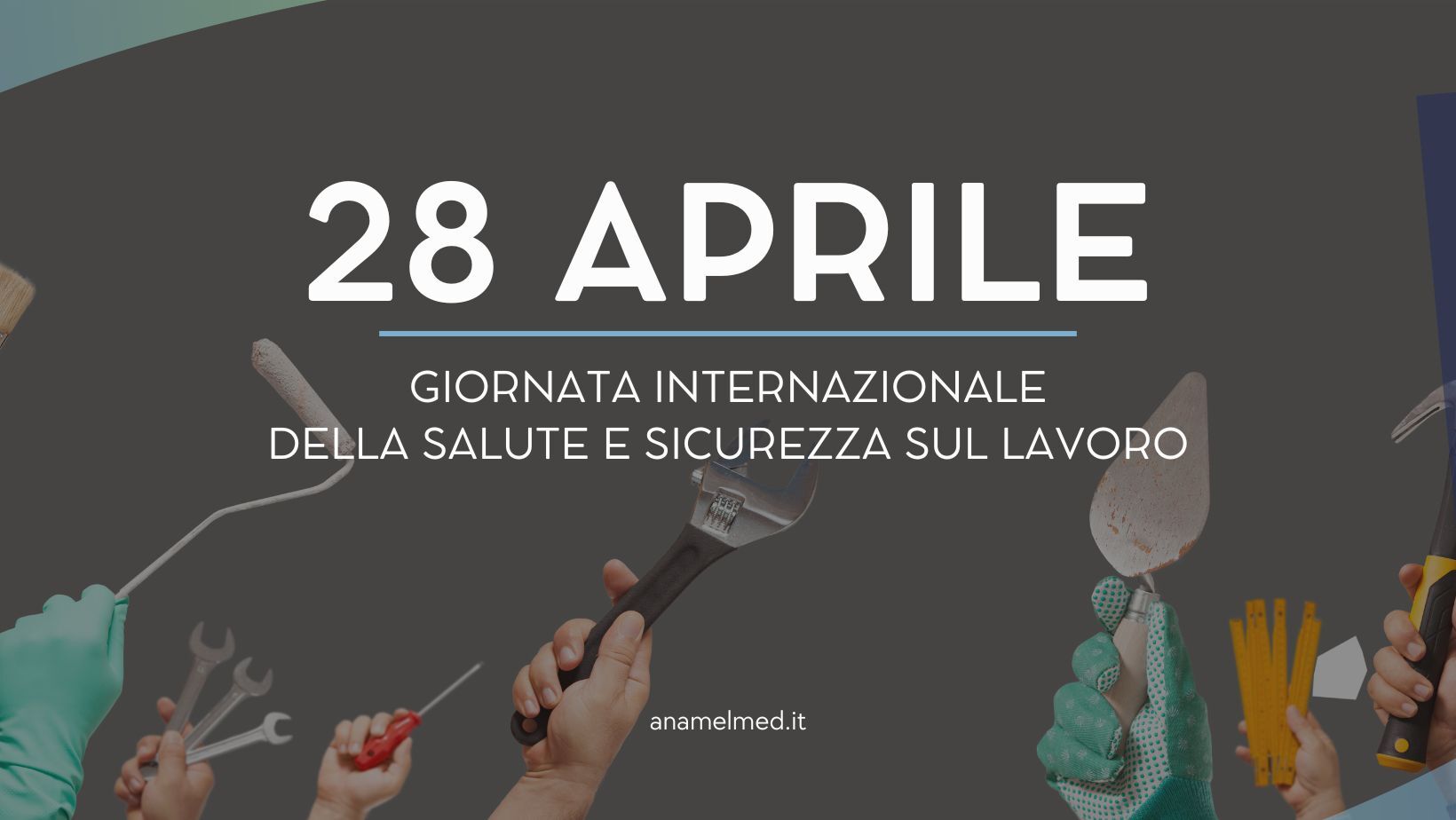 28 aprile 2026, Giornata internazionale della salute e sicurezza sul lavoro